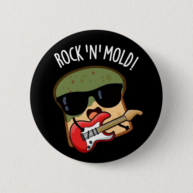 Rock n Mold Lustiger Brotwitz Dunkler Hintergrund Button (Vorderseite)