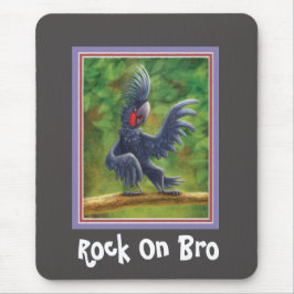 Rock on Bro Black Palm Cockatoo Mousepad