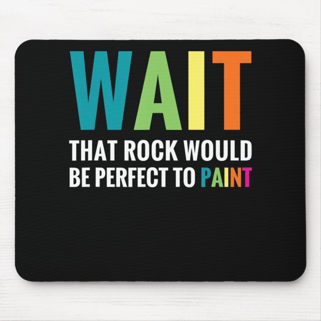 Rock Painter Wait Funny Rainbow Art Steinmaler Mousepad (Vorne)
