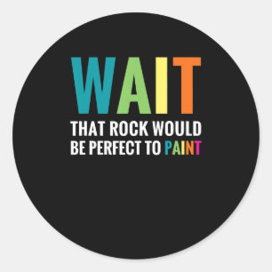 Rock Painter Wait Funny Rainbow Art Steinmaler Runder Aufkleber