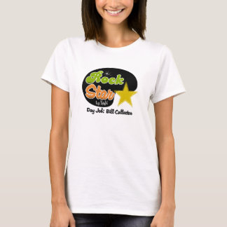 Rock Star by Night - Day Job Bill Collector T-Shirt