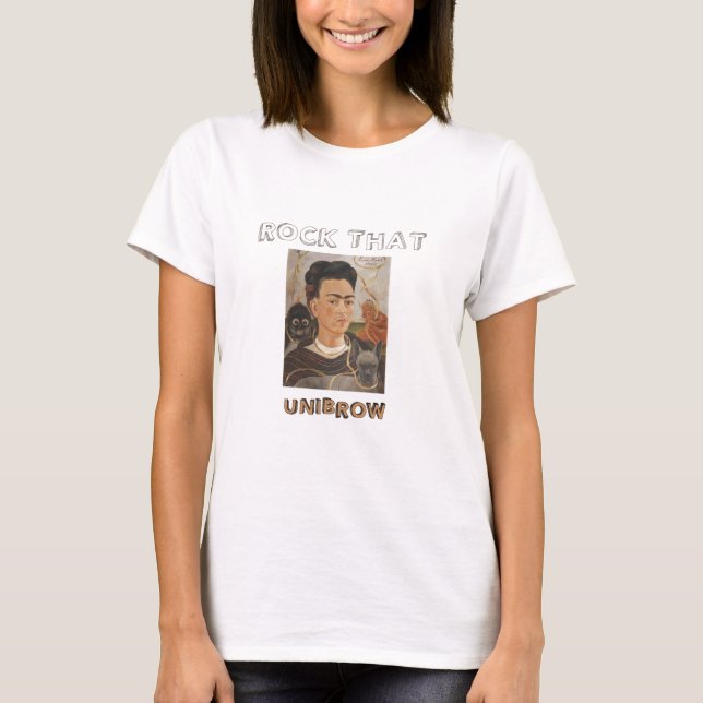 Rock That Unibrow Frida Kahlo T-Shirt (Vorderseite)