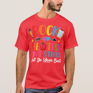 Rock the Test Day lehren Dont Stress tun Ihre Bes T-Shirt