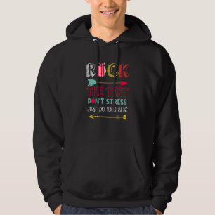 Rock the test Don't Stress Just Do Best Teacher 3 Hoodie