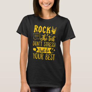 Rock the test Don't Stress Just Do your Best 1 T-Shirt