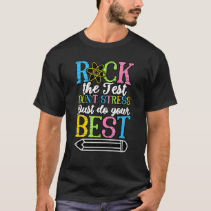Rock the test Don't Stress Just do your Best Test T-Shirt
