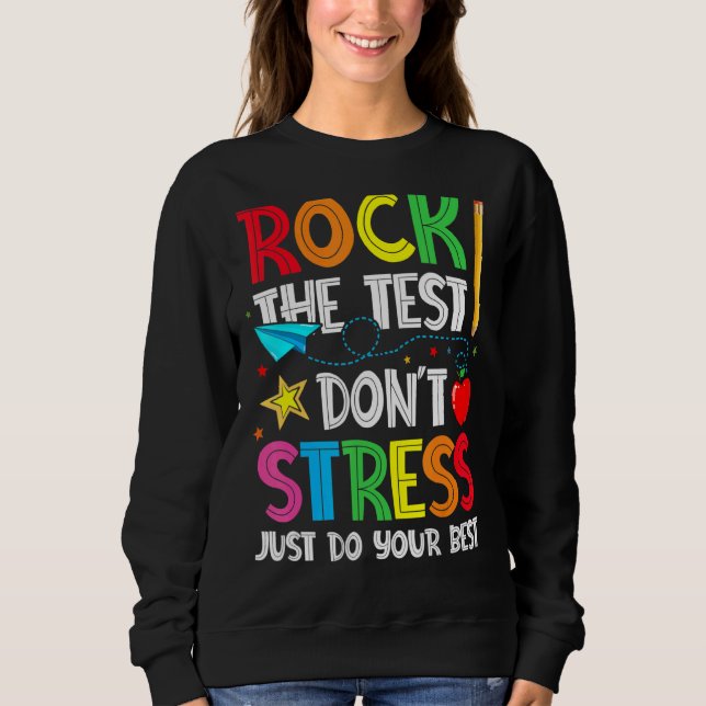 Rock the test Don't Stress Just Do your Best Testi Sweatshirt (Vorderseite)