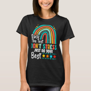Rock the test Don't Stress Just Do your Best Testi T-Shirt