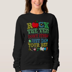 Rock the Test Dont Stress nur Ihre beste Aussage Sweatshirt