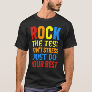 Rock the Test Dont Stress nur Ihre beste Aussage T-Shirt