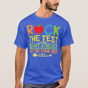 Rock the Test Dont Stress nur Ihre beste Aussage T-Shirt