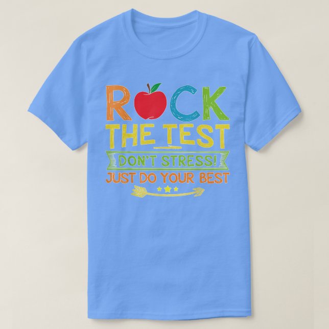 Rock the Test Dont Stress nur Ihre beste Aussage T-Shirt (Design vorne)