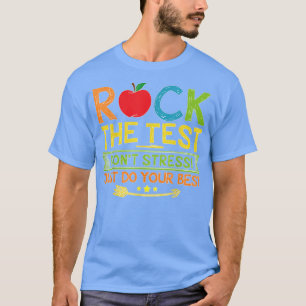 Rock the Test Dont Stress nur Ihre beste Aussage T-Shirt