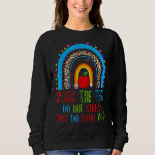 Rock the test nicht Stress Do your Best Rainbow T Sweatshirt