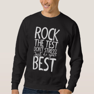 Rock the test nicht Stress nur dein Bestes geben Sweatshirt
