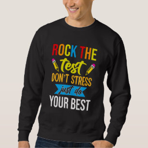 Rock the test nicht Stress nur dein bestes Unterri Sweatshirt