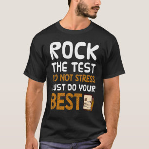 Rock the test nicht Stress nur Ihre beste Prüfung T-Shirt