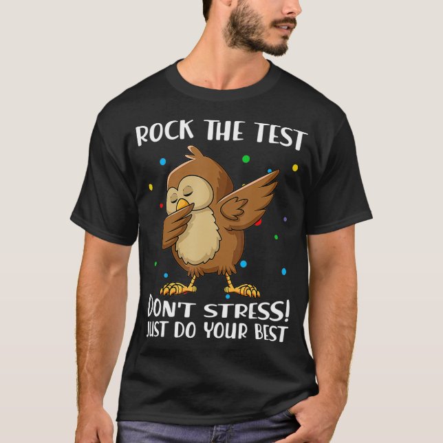 Rock the test nicht Stress nur Ihre besten Schale  T-Shirt (Vorderseite)