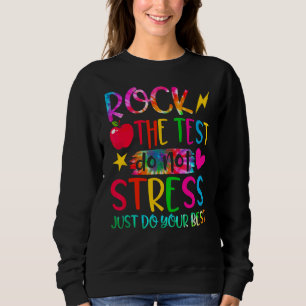 Rock the test nicht Stress nur Ihren besten Test Sweatshirt
