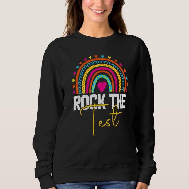 rock the test test day teacher testing day rainbow sweatshirt (Vorderseite)