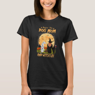 Rocken der Hunde Mama und Hexenleben Dalmatiner Ha T-Shirt