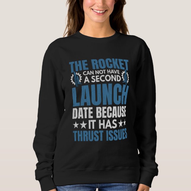 Rocket Has Thrust Issues Aerospace Engineer Graphi Sweatshirt (Vorderseite)
