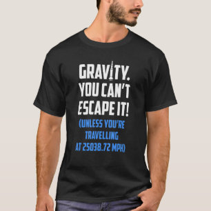 Rocket Science Rocketry Gravity kann man nicht ent T-Shirt