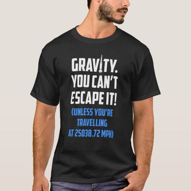 Rocket Science Rocketry Gravity kann man nicht ent T-Shirt (Vorderseite)