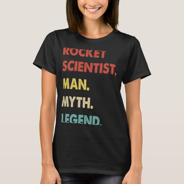 Rocket Scientist Man Myth Legend  1 T-Shirt (Vorderseite)