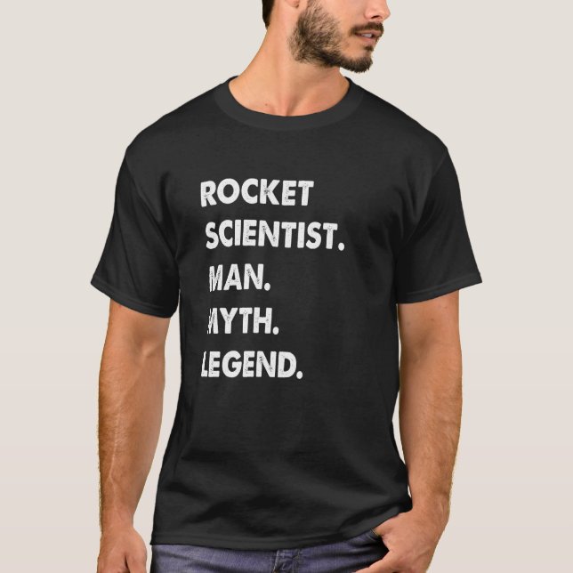 Rocket Scientist Man Myth Legend T-Shirt (Vorderseite)