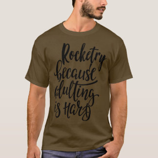 Rocketry, weil Erwachsene schwer sind T-Shirt