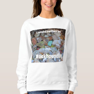Rockhound Rock Collection Foto Amateur Geologin Sweatshirt