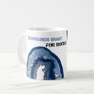 *~* ROCKHOUNDS BRAKE FOR ROCKS Geode Lapidary Kaffeetasse