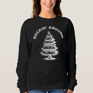 Rockin’ Around Christmas Tree Sweater Sweatshirt
