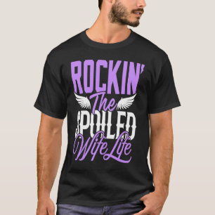 Rockin der Ehefrau Ehe der verwöhnten Ehefrau Frau T-Shirt