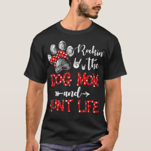 Rockin 'The Dog Mom und Aunt Life Hunde Liebhaber  T-Shirt