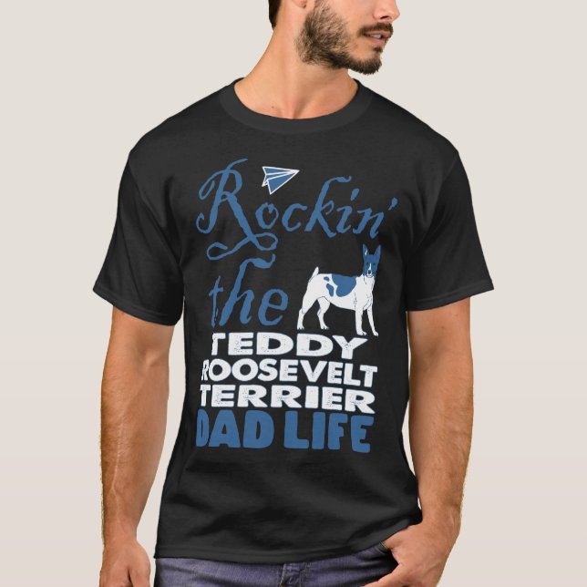 Rockin The Teddy Roosevelt Terrier Vater T-Shirt (Vorderseite)