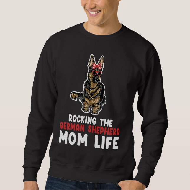rocking the German shepherd mom life german shephe Sweatshirt (Vorderseite)