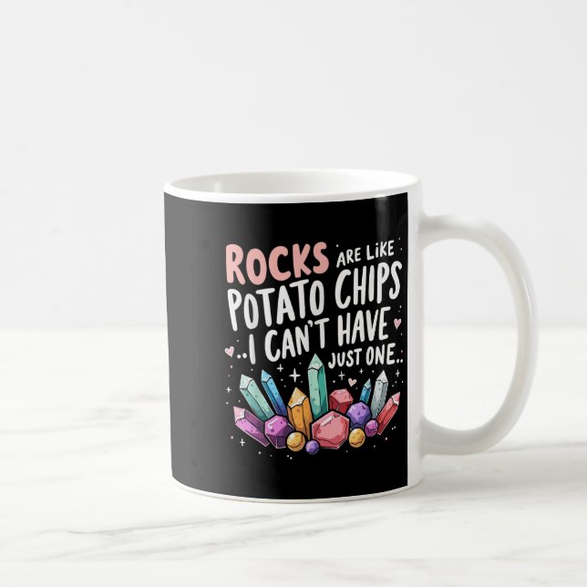 Rocks Are Like Tato Chips You Can't Have Just One  Kaffeetasse (Rechts)