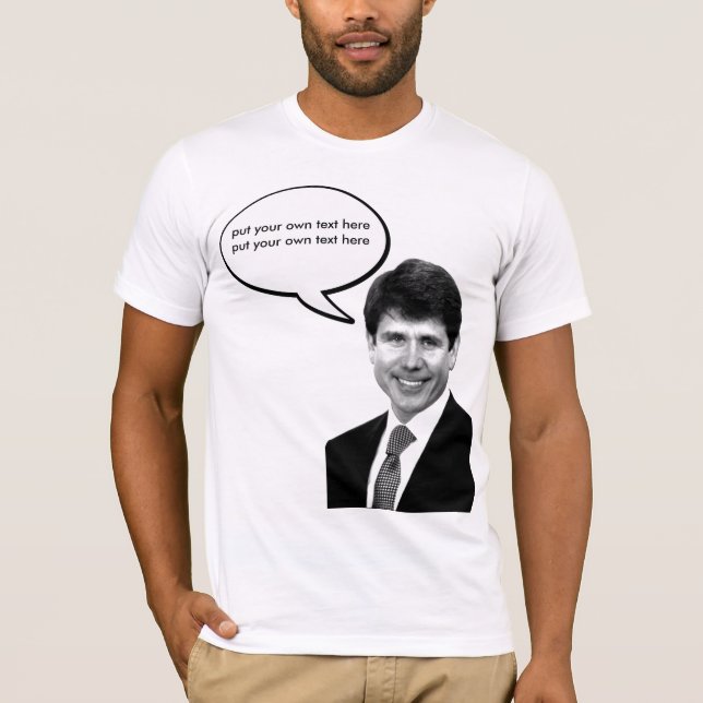Rod Blagojevich - kundengerecht T-Shirt (Vorderseite)