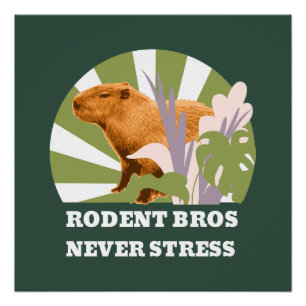 Rodent Bros Stress Capybara Poster