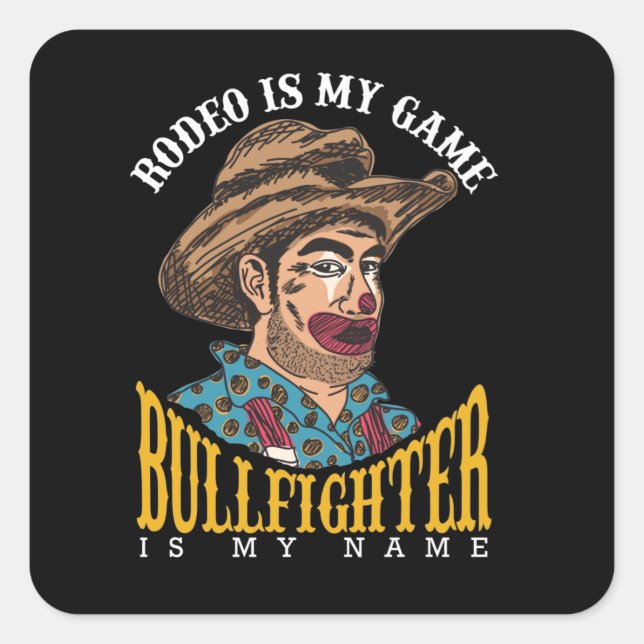 Rodeo Clown Rodeo ist mein Game Bullfighter Mein N Quadratischer Aufkleber (Vorderseite)