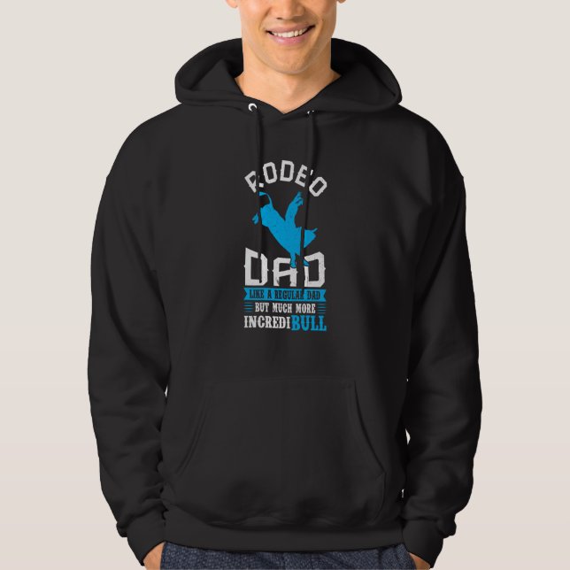 Rodeo Dad Like A Regular Dad But More IncrediBULL Hoodie (Vorderseite)