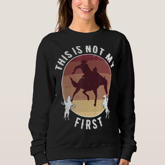 Rodeo das ist nicht mein erstes sweatshirt (Vorderseite)