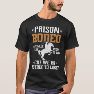 Rodeo im Gefängnis Huntsville Wildpferd Rennen Rod T-Shirt