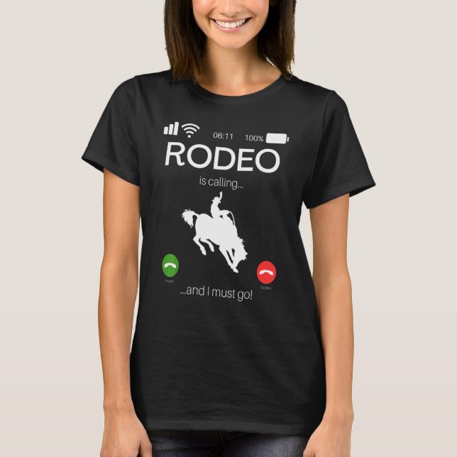 Rodeo Is Calling And I Must Go  Bull Rider Western T-Shirt (Vorderseite)