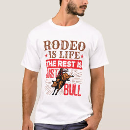 Rodeo ist das Leben die Erholung ist nur Bullletin T-Shirt