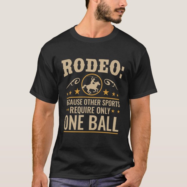 Rodeo, weil andere Sportarten einen Ball benötigen T-Shirt (Vorderseite)