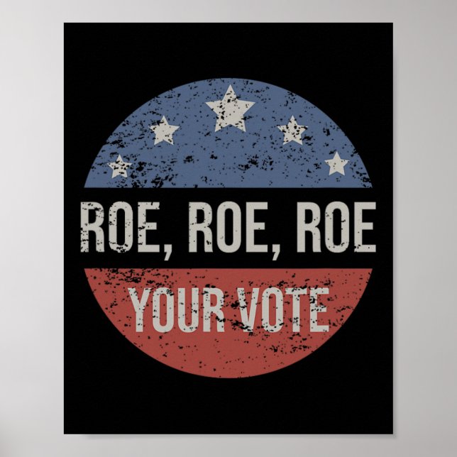 Roe Pro Choice Roe Roe Roe Your Vote Feminist Poster (Vorne)