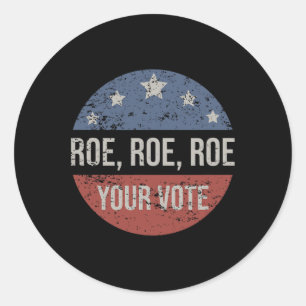 Roe Pro Choice Roe Roe Roe Your Vote Feminist Runder Aufkleber
